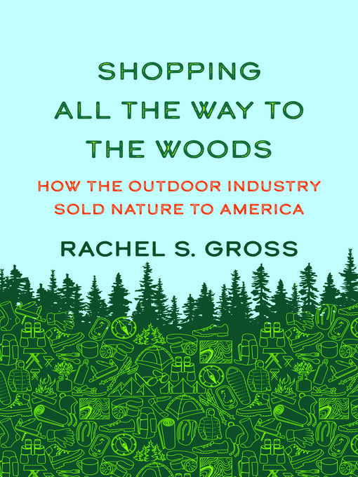 Title details for Shopping All the Way to the Woods by Rachel S. Gross - Available